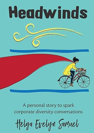headwinds a personal story to spark corporate diversity conversations 1st edition helga evelyn samuel