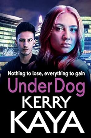 under dog a gritty gripping gangland thriller from kerry kaya 1st edition kerry kaya 1801629625,