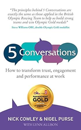 5 conversations how to transform trust engagement and performance at work 1st edition mr nick cowley mr