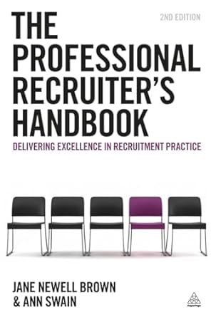 the professional recruiters handbook delivering excellence in recruitment practice 2nd edition jane newell