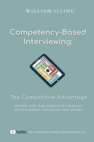 competency based interviewing the competitive advantage 1st edition mr william illing b096tw8c1p,
