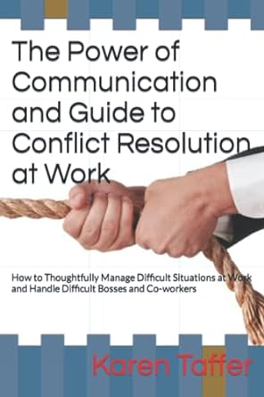 the power of communication and guide to conflict resolution at work how to thoughtfully manage difficult