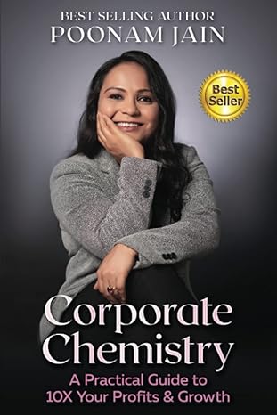 corporate chemistry a practical guide to 10x your profits and growth 1st edition poonam jain b09gjl9hxx,
