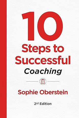 10 steps to successful coaching 2nd edition sophie oberstein 1950496201, 978-1950496204