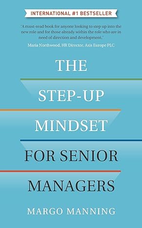 the step up mindset for senior managers 1st edition margo manning 1784529443, 978-1784529390