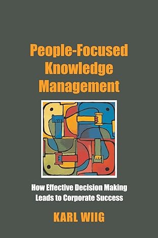 people focused knowledge management 1st edition karl wiig 0750677775, 978-0750677776