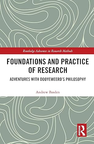 foundations and practice of research adventures with dooyeweerds philosophy 1st edition andrew basden