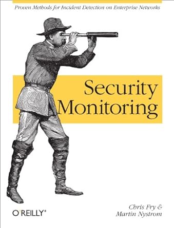 security monitoring proven methods for incident detection on enterprise networks 1st edition chris fry