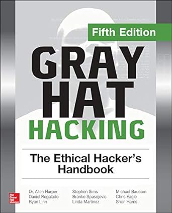 gray hat hacking the ethical hackers handbook 5th edition allen harper ,daniel regalado ,ryan linn ,stephen