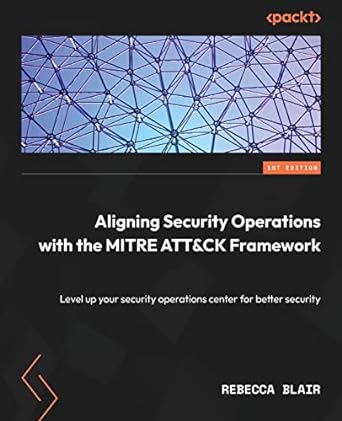 aligning security operations with the mitre attandck framework level up your security operations center for