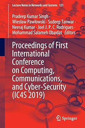 proceedings of first international conference on computing communications and cyber security ic4s 2019 1st