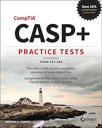 comptia casp+ practice tests   exam cas 004 2nd edition nadean h tanner 1119813050, 978-1119813057