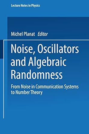 noise oscillators and algebraic randomness from noise in communication systems to number theory 2000 edition