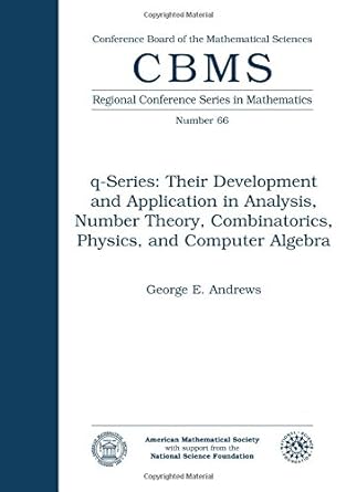 q series their development and application in analysis number theory combinatorics physics and computer
