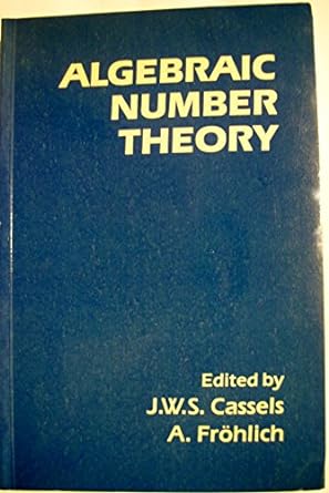 algebraic number theory 1st edition j. w. s. cassels ,a. frohlich 0121632512, 978-0121632519