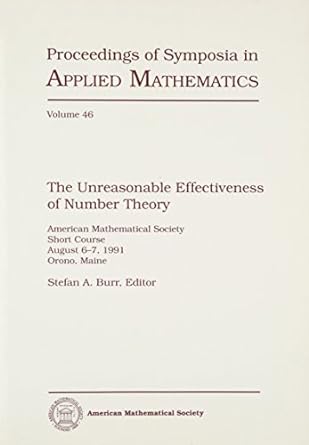 the unreasonable effectiveness of number theory 1st edition stefan a. burr ,george e. andrews 0821855018,