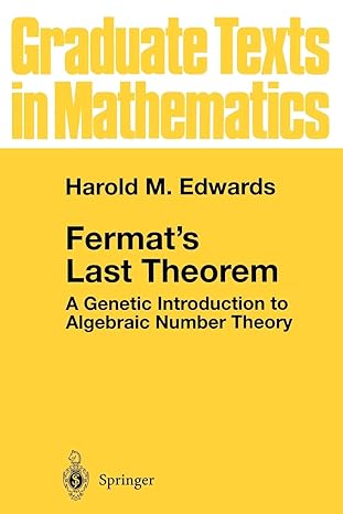 fermat s last theorem a genetic introduction to algebraic number theory 1st edition harold m. edwards