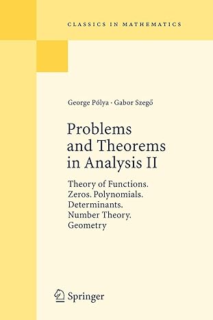 problems and theorems in analysis ii theory of functions zeros polynomials determinants number theory