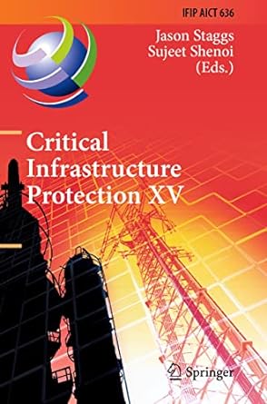 critical infrastructure protection xv 1st edition jason staggs ,sujeet shenoi 3030935132, 978-3030935139