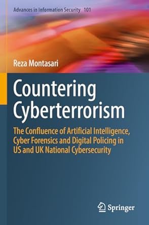 countering cyberterrorism the confluence of artificial intelligence cyber forensics and digital policing in