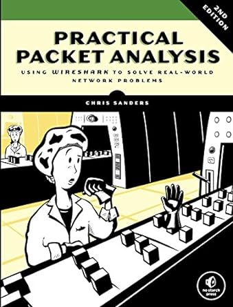 practical packet analysis using wireshark to solve real world network problems 2nd edition chris sanders