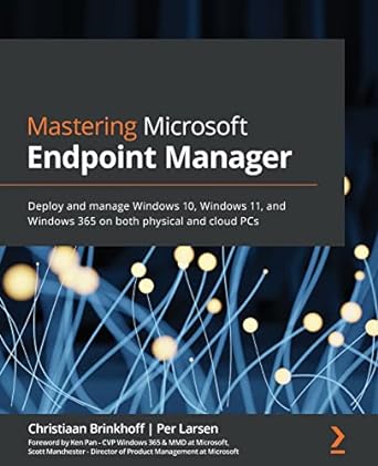 mastering microsoft endpoint manager deploy and manage windows 10 windows 11 and windows 365 on both physical
