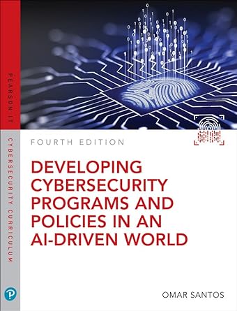 developing cybersecurity programs and policies in an ai driven world 4th edition omar santos 0138074100,