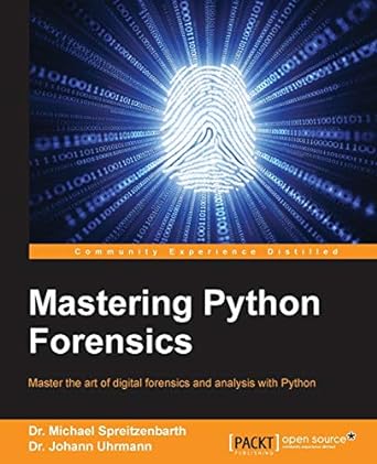 mastering python forensics master the art of digital forensics and analysis with python 1st edition dr