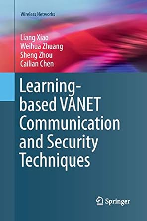 learning based vanet communication and security techniques 1st edition liang xiao ,weihua zhuang ,sheng zhou