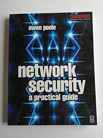 network security a practical guide 1st edition owen poole 0750650338, 978-0750650335