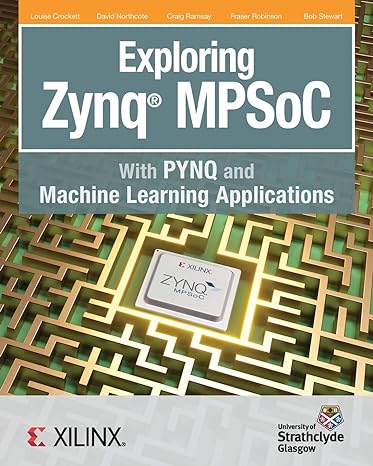 exploring zynq mpsoc with pynq and machine learning applications 1st edition louise h crockett ,david