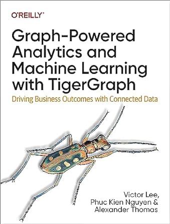 graph powered analytics and machine learning with tigergraph driving business outcomes with connected data