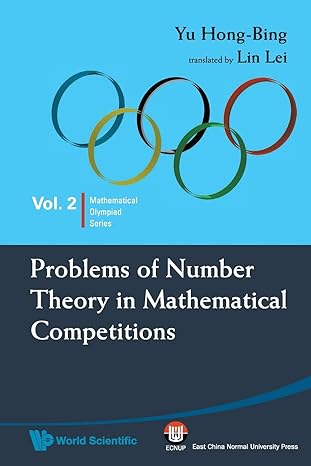 problems of number theory in mathematical competitions 1st edition hong-bing yu ,lei lin 9814271144,