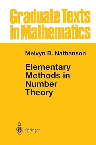 elementary methods in number theory 1st edition melvyn b. nathanson 1475773927, 978-1475773927
