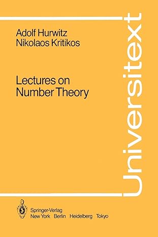 lectures on number theory 1st edition adolf hurwitz ,nikolaos kritikos ,william c. schulz 0387962360,