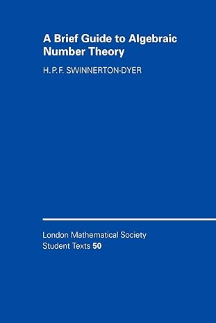 a brief guide to algebraic number theory 1st edition h. p. f. swinnerton-dyer 0521004233, 978-0521004237