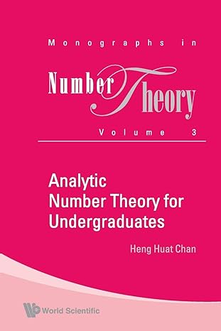 analytic number theory for undergraduates 1st edition heng huat chan 9814271365, 978-9814271363