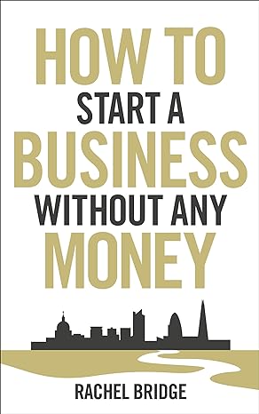 how to start a business without any money 1st edition rachel bridge 0753540878, 978-0753540879