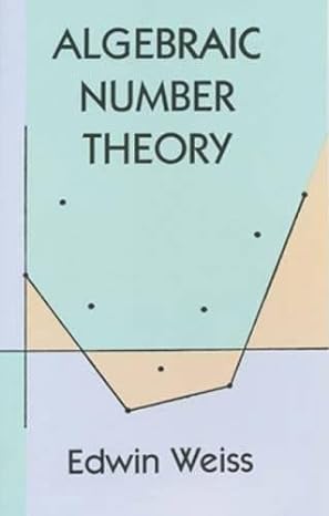 algebraic number theory 1st edition edwin weiss 0486401898, 978-0486401898