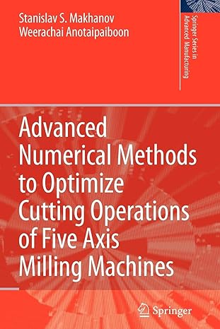 advanced numerical methods to optimize cutting operations of five axis milling machines 1st edition stanislav