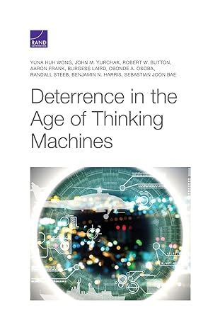 deterrence in the age of thinking machines 1st edition yuna huh wong ,john m. yurchak ,robert w. button