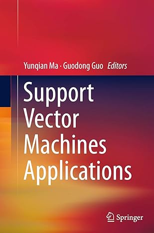 support vector machines applications 1st edition yunqian ma ,guodong guo 3319343297, 978-3319343297
