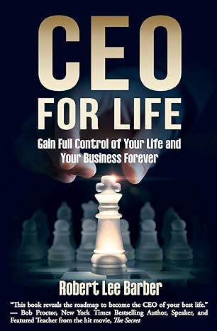 ceo for life gain full control of your life and your business forever 1st edition robert lee barber
