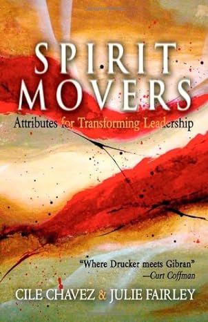 spirit movers attributes for transforming leadership 1st edition cile chavez ,julie fairley b005di959g