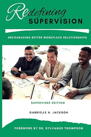 redefining supervision encouraging better workplace relationships 1st edition gabrielle h jackson ,dr