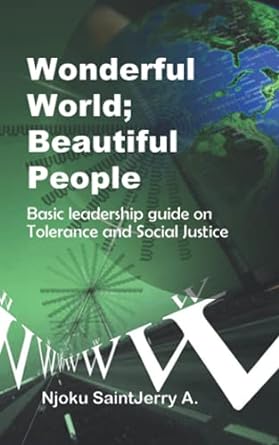 wonderful world beautiful people basic leadership guide on tolerance and social justice 1st edition njoku
