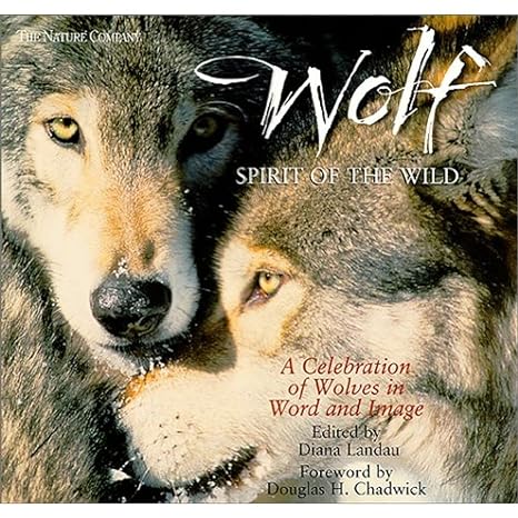 wolf spirit of the wild a celebration of wolves in word and image 1st edition diana landau ,douglas h