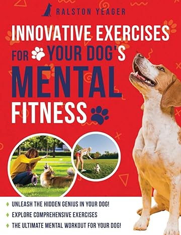 innovative exercises for your dogs mental fitness 1st edition ralston yeager b0cqjtlmtf, 979-8870576985