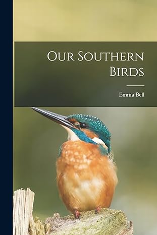 our southern birds 1st edition emma bell 101560014x, 978-1015600140