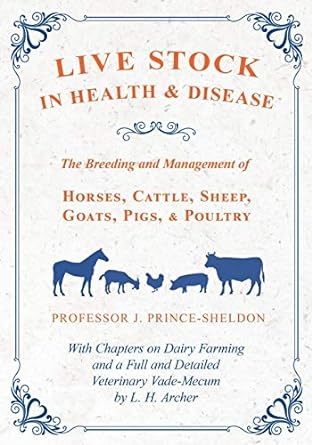 live stock in health and disease the breeding and management of horses cattle sheep goats pigs and poultry